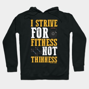 I Strive For Fitness Not Thinness Hoodie